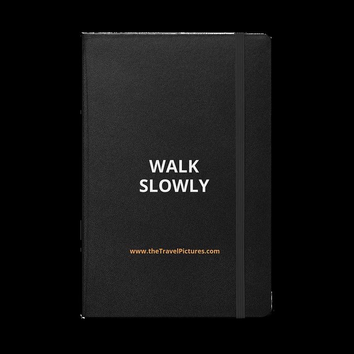 Walk Slowly Notebook