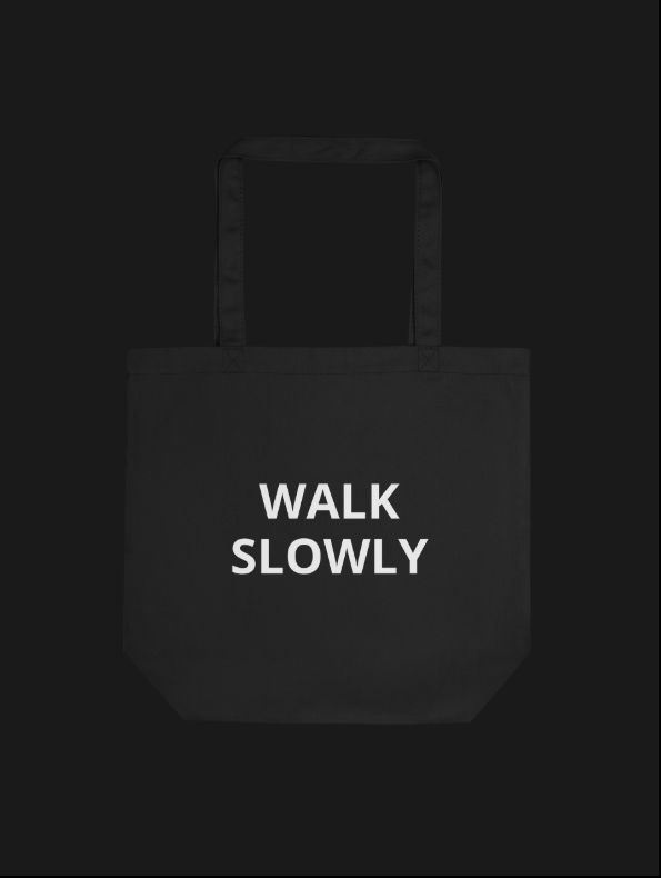 Walk Slowly Tote Bag